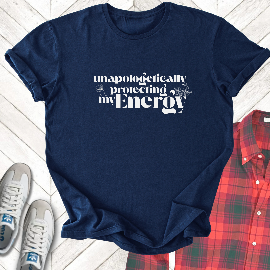 Unapologetically Protecting Energy - Unisex - On Dark and Light Colored Tee👕