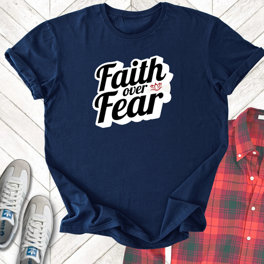 Faith Over Fear - Unisex - On Dark and Light Colored Tee👕