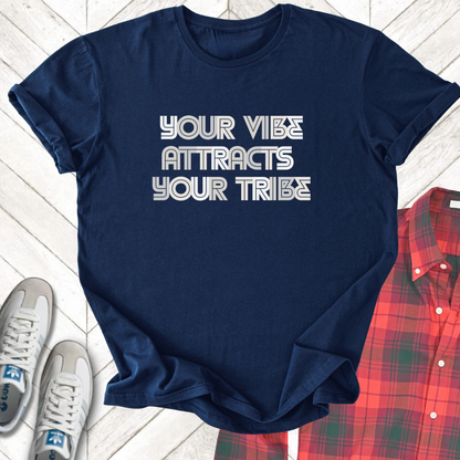 Vibe Attracts Your Tribe - Unisex- Dark & Light Tees 👕