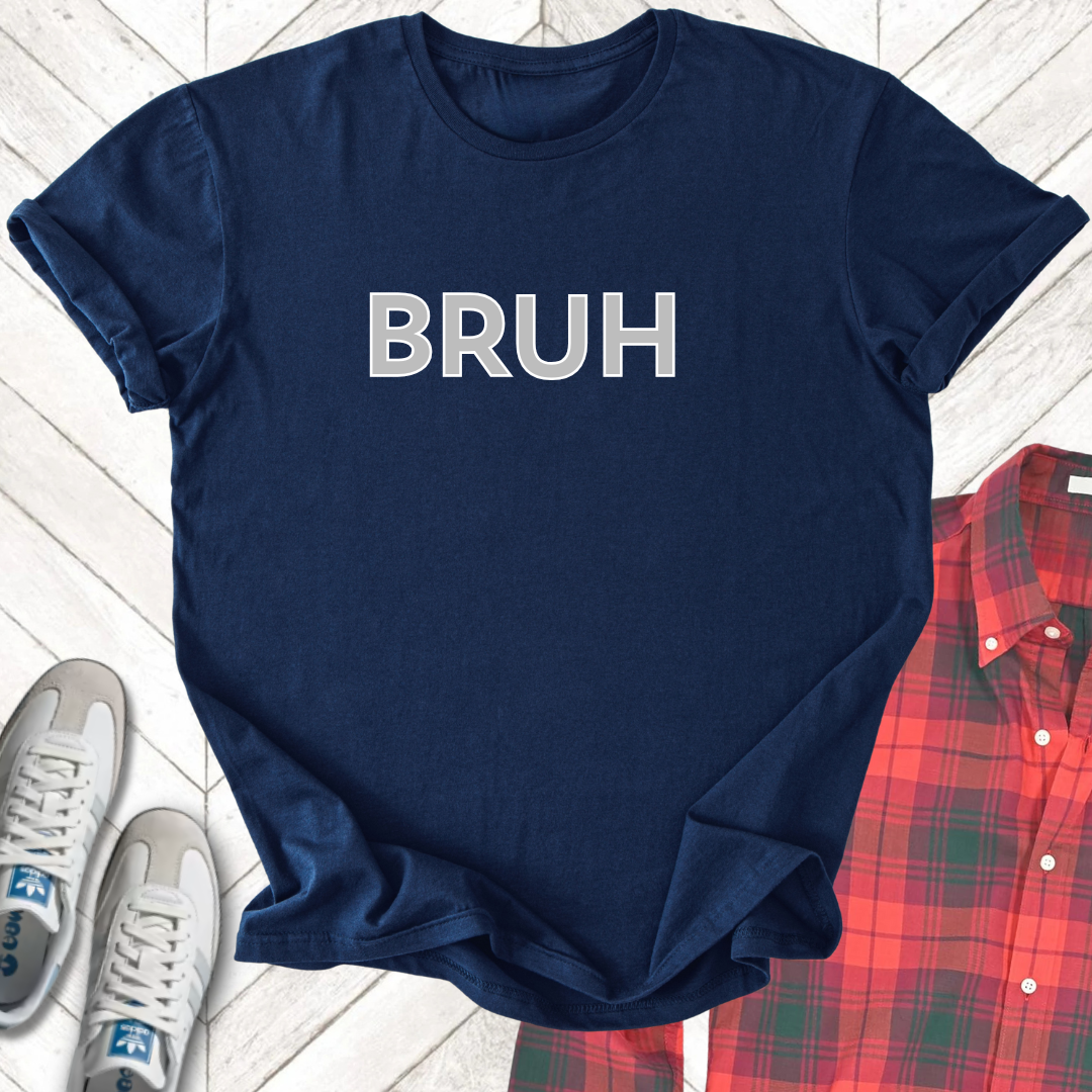 Bruh - Unisex - On Dark and Light Colored Tee👕