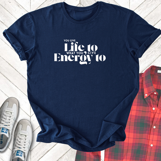 Life To Energy - Unisex - On Dark and Light Colored Tee👕