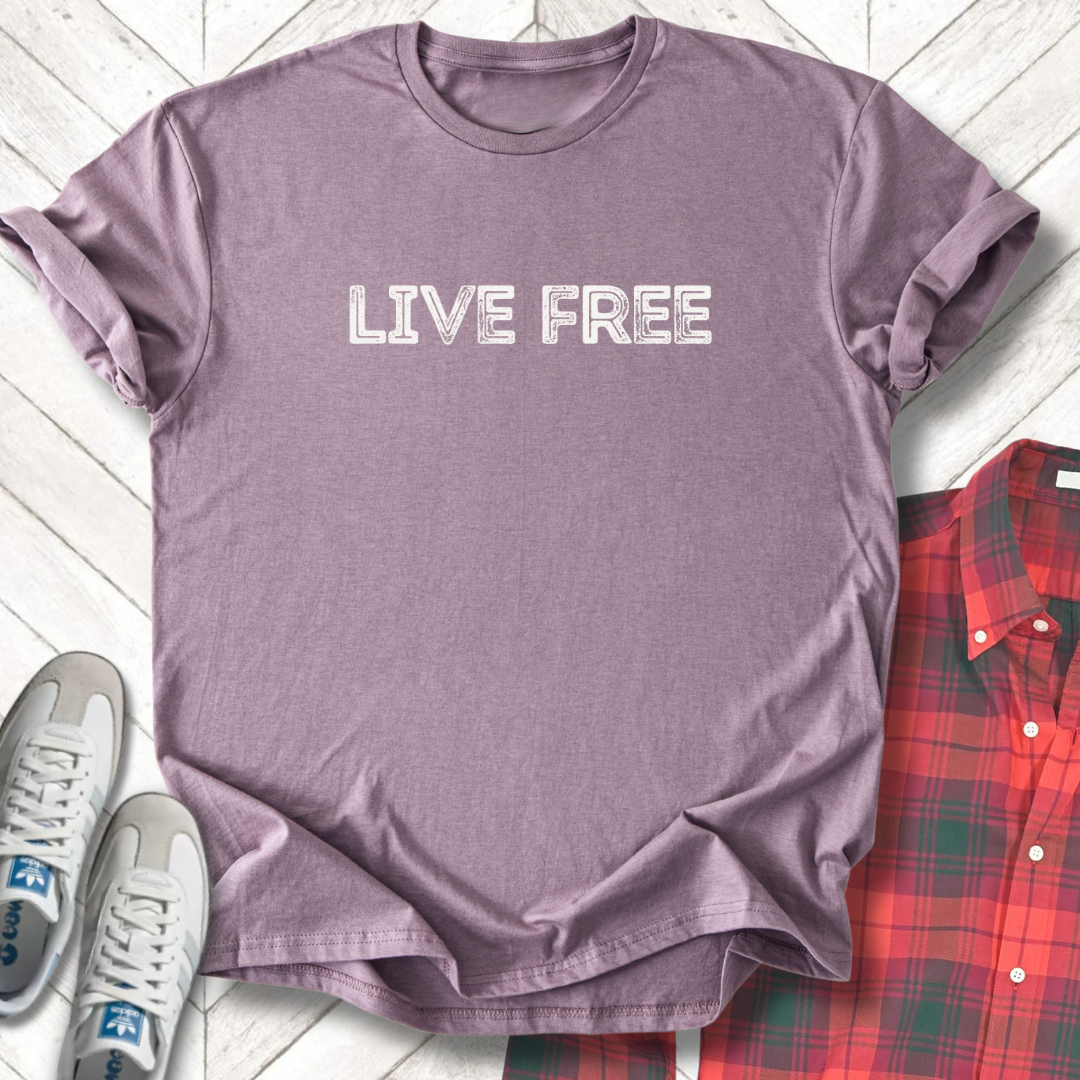 Live Free - Unisex - On Dark and Light Colored Tee👕