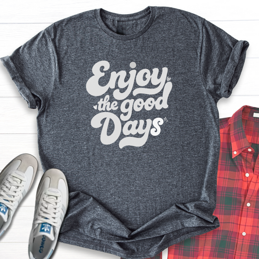 Good Days - Unisex - On Dark and Light Colored Tee👕