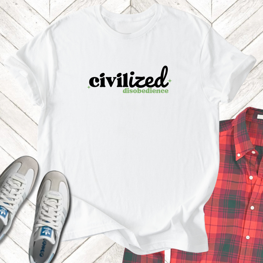 Civilized Disobedience - Unisex - On Dark and Light Colored Tee👕