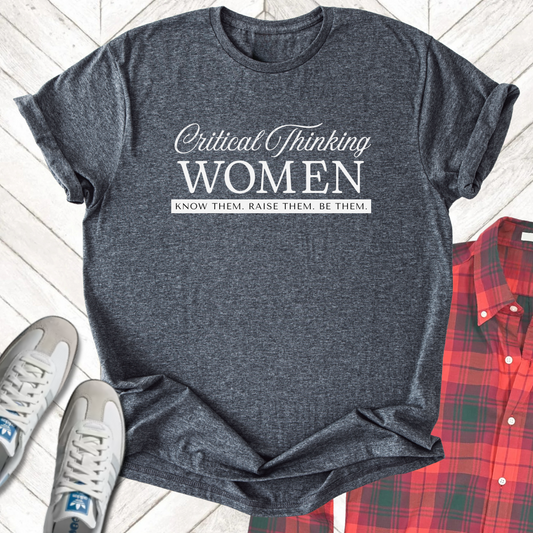 Critical Thinking Women - Unisex - On Dark and Light Colored Tee👕