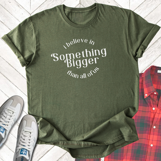 Something Bigger - Unisex - On Dark and Light Colored Tee👕