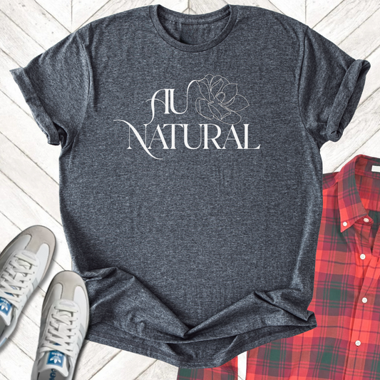 Au Natural - Unisex - On Dark and Light Colored Tee👕