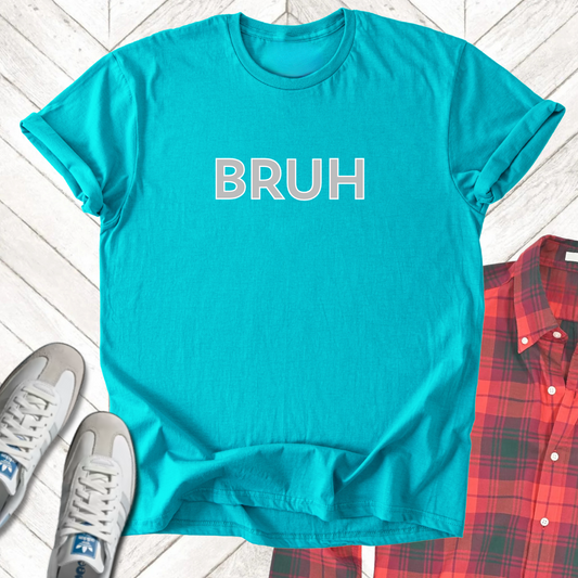 Bruh - Unisex - On Dark and Light Colored Tee👕