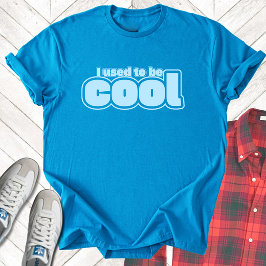 Used To Be Cool - Unisex - On Dark and Light Colored Tee👕