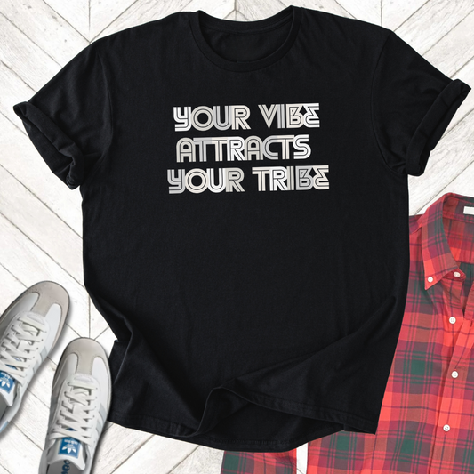 Vibe Attracts Your Tribe - Unisex- Dark & Light Tees 👕