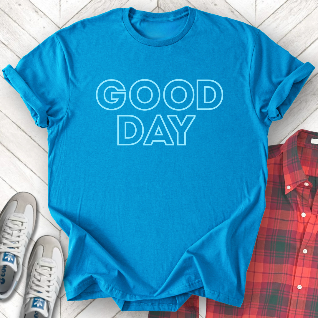 Good Day - Unisex - On Dark and Light Colored Tee👕