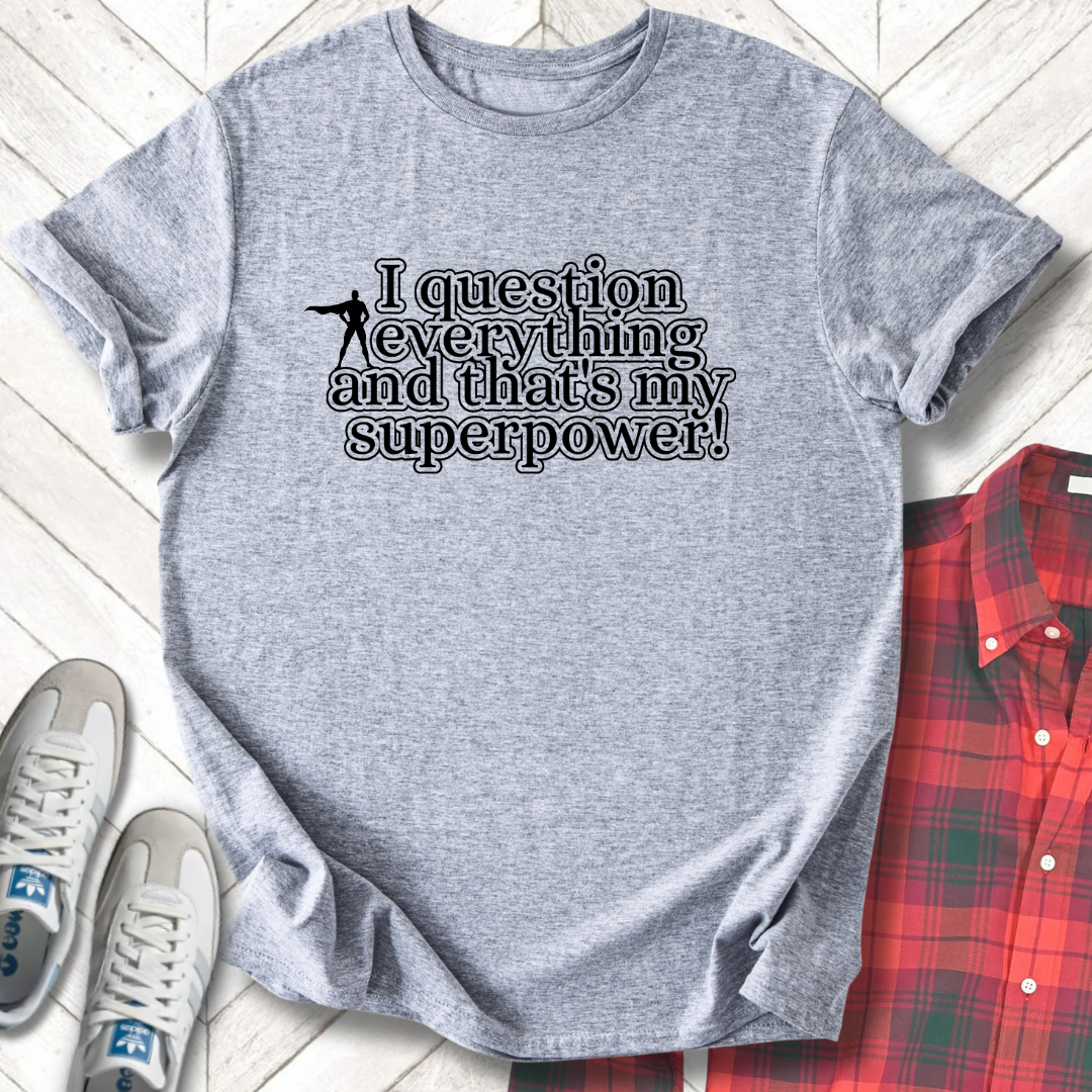 Question Everything - Unisex - On Dark and Light Colored Tee👕
