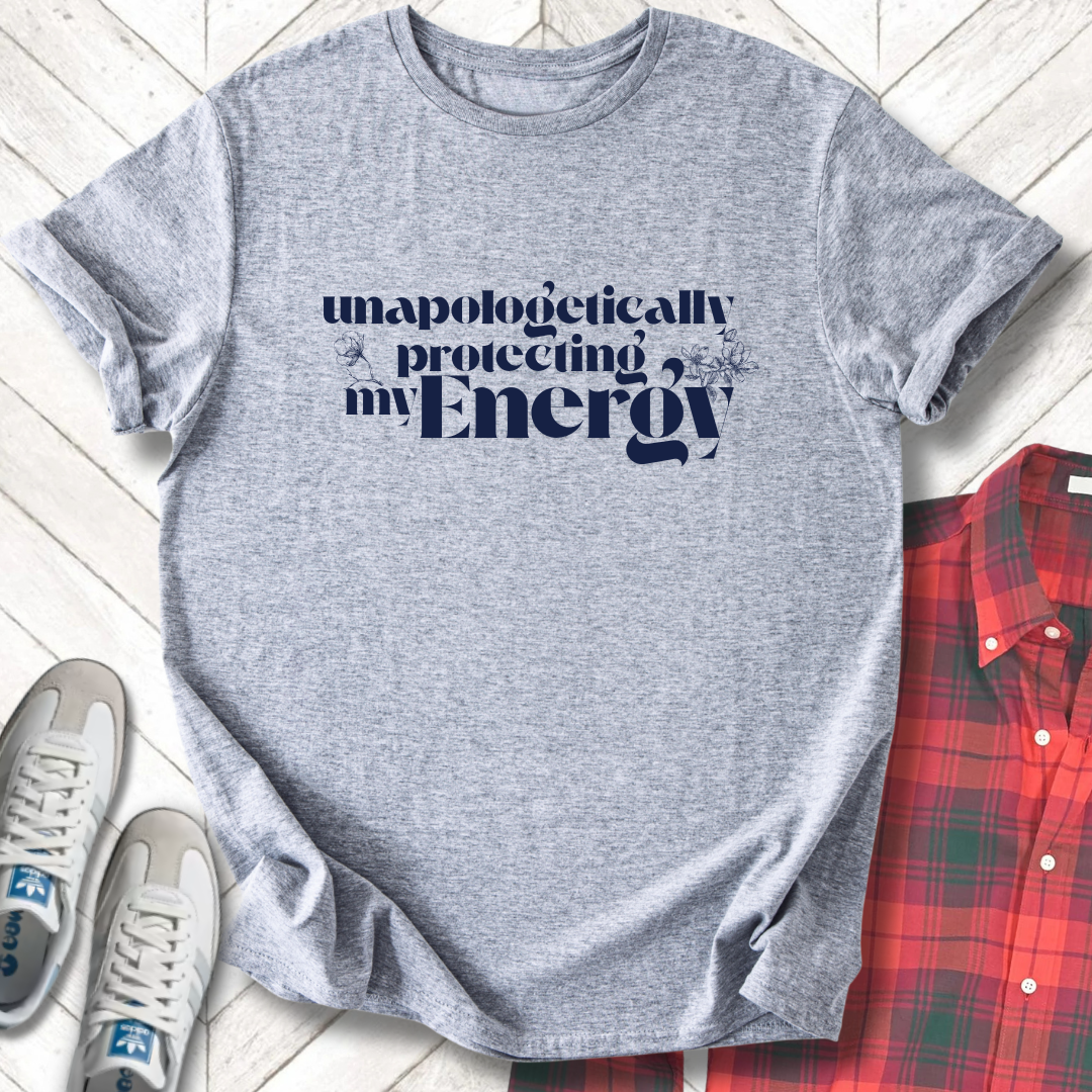 Unapologetically Protecting Energy - Unisex - On Dark and Light Colored Tee👕
