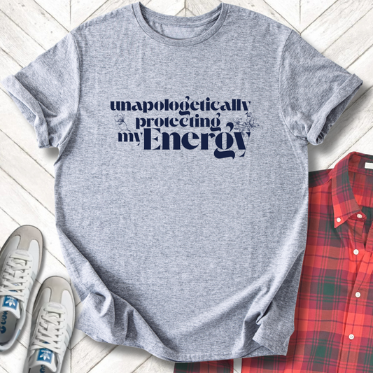 Unapologetically Protecting Energy - Unisex - On Dark and Light Colored Tee👕