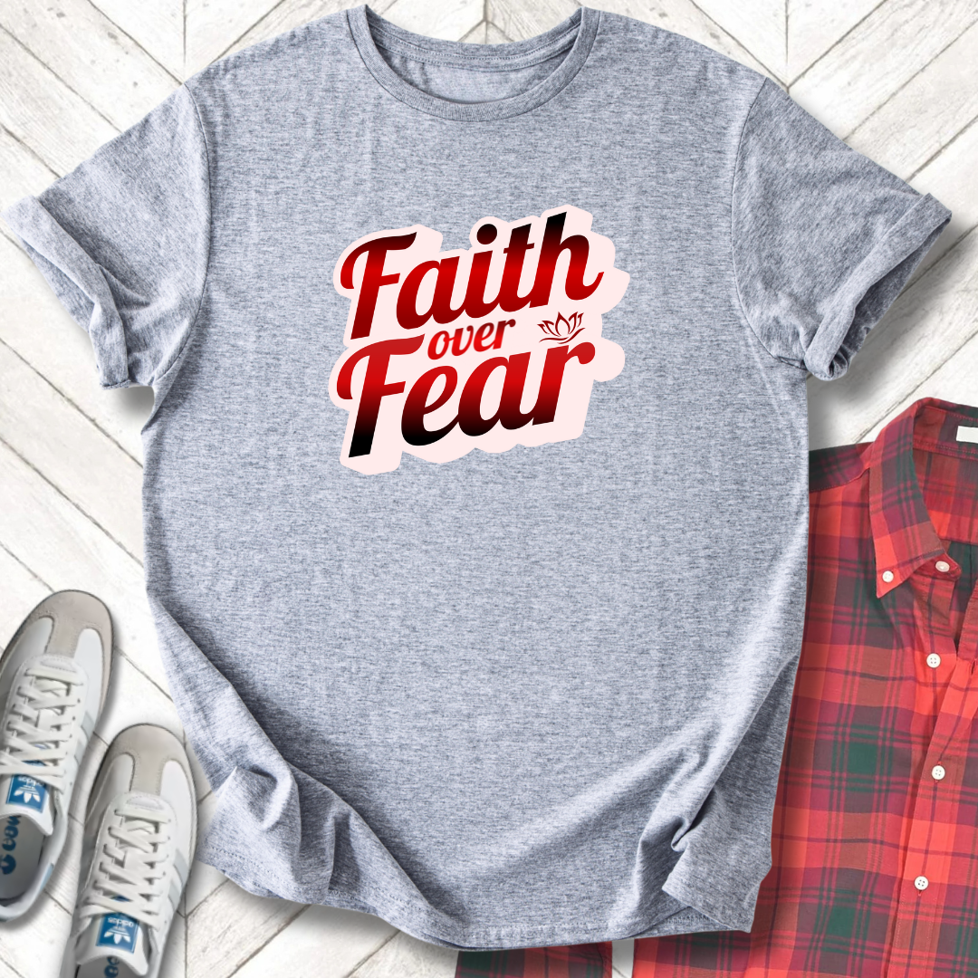 Faith Over Fear - Unisex - On Dark and Light Colored Tee👕