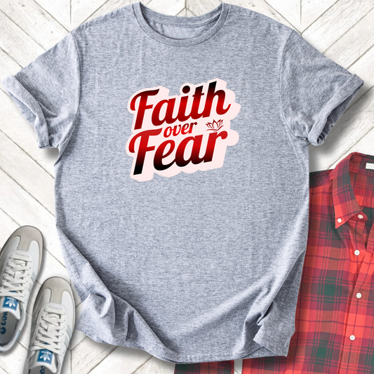 Faith Over Fear - Unisex - On Dark and Light Colored Tee👕