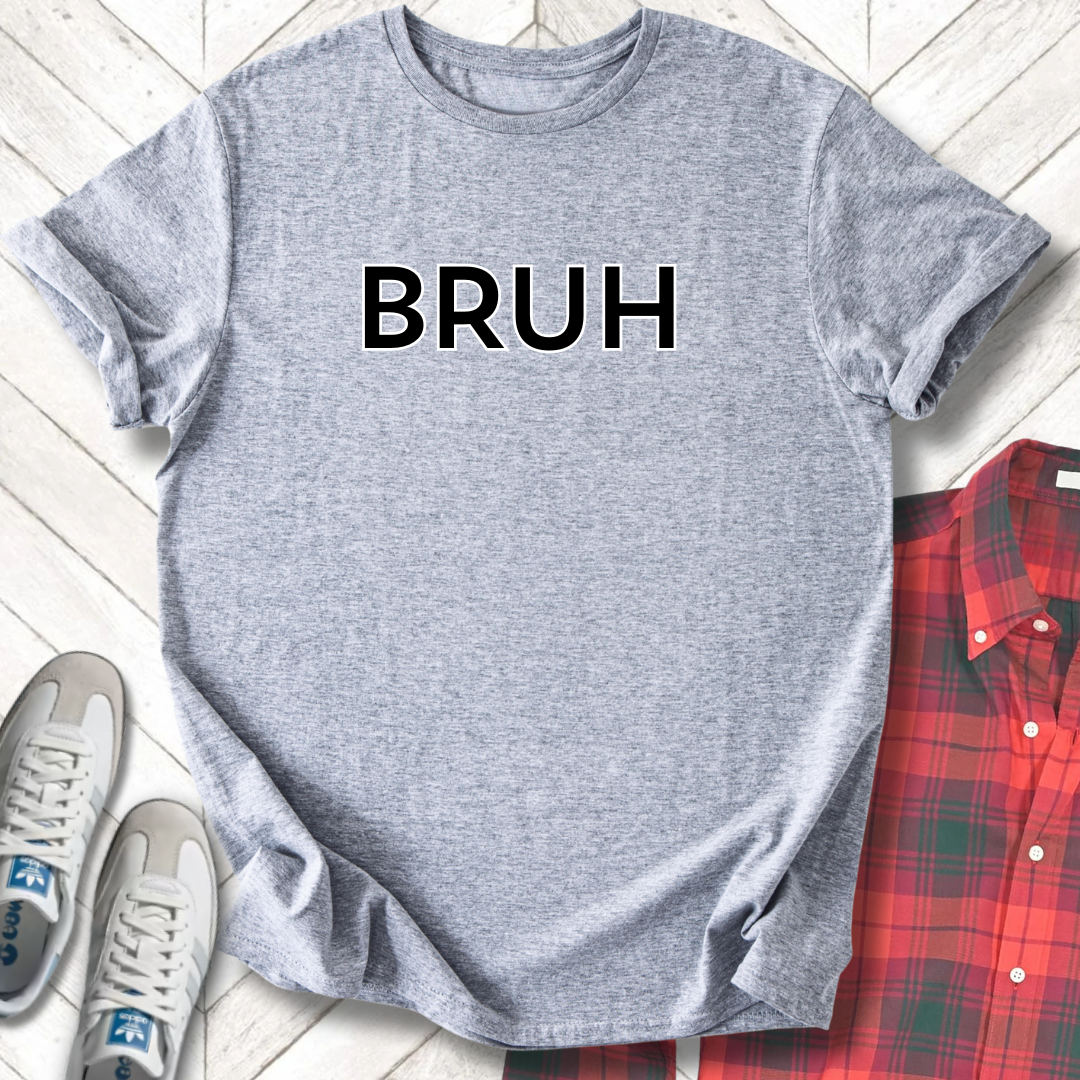 Bruh - Unisex - On Dark and Light Colored Tee👕
