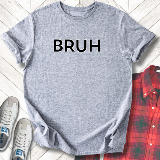 Bruh - Unisex - On Dark and Light Colored Tee👕