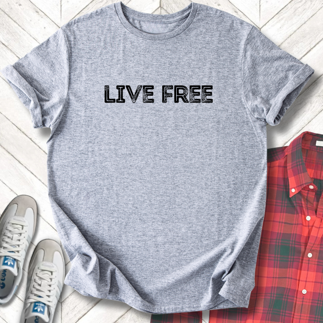 Live Free - Unisex - On Dark and Light Colored Tee👕
