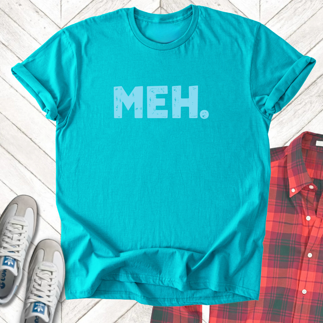 Meh - Unisex - On Dark and Light Colored Tee👕