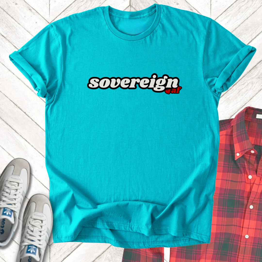 Sovereign AF - Unisex - On Dark and Light Colored Tee👕