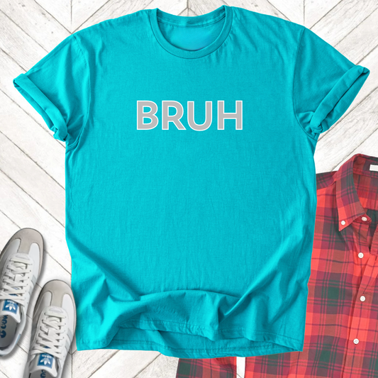 Bruh - Unisex - On Dark and Light Colored Tee👕