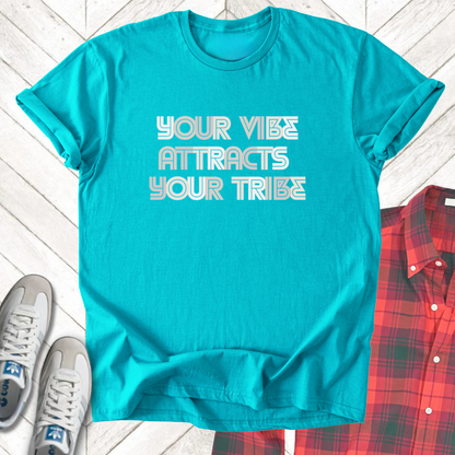 Vibe Attracts Your Tribe - Unisex- Dark & Light Tees 👕
