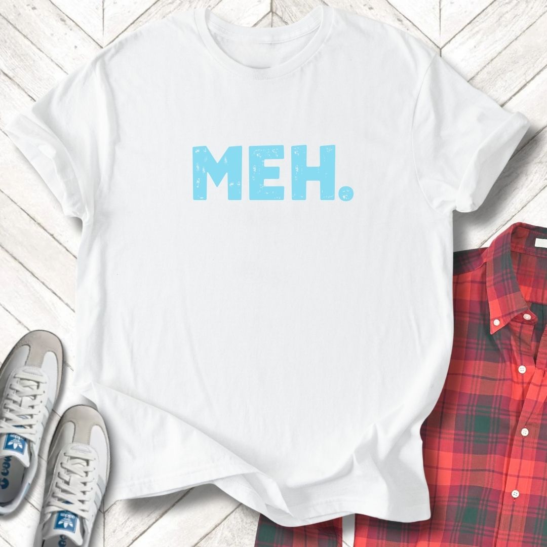 Meh - Unisex - On Dark and Light Colored Tee👕