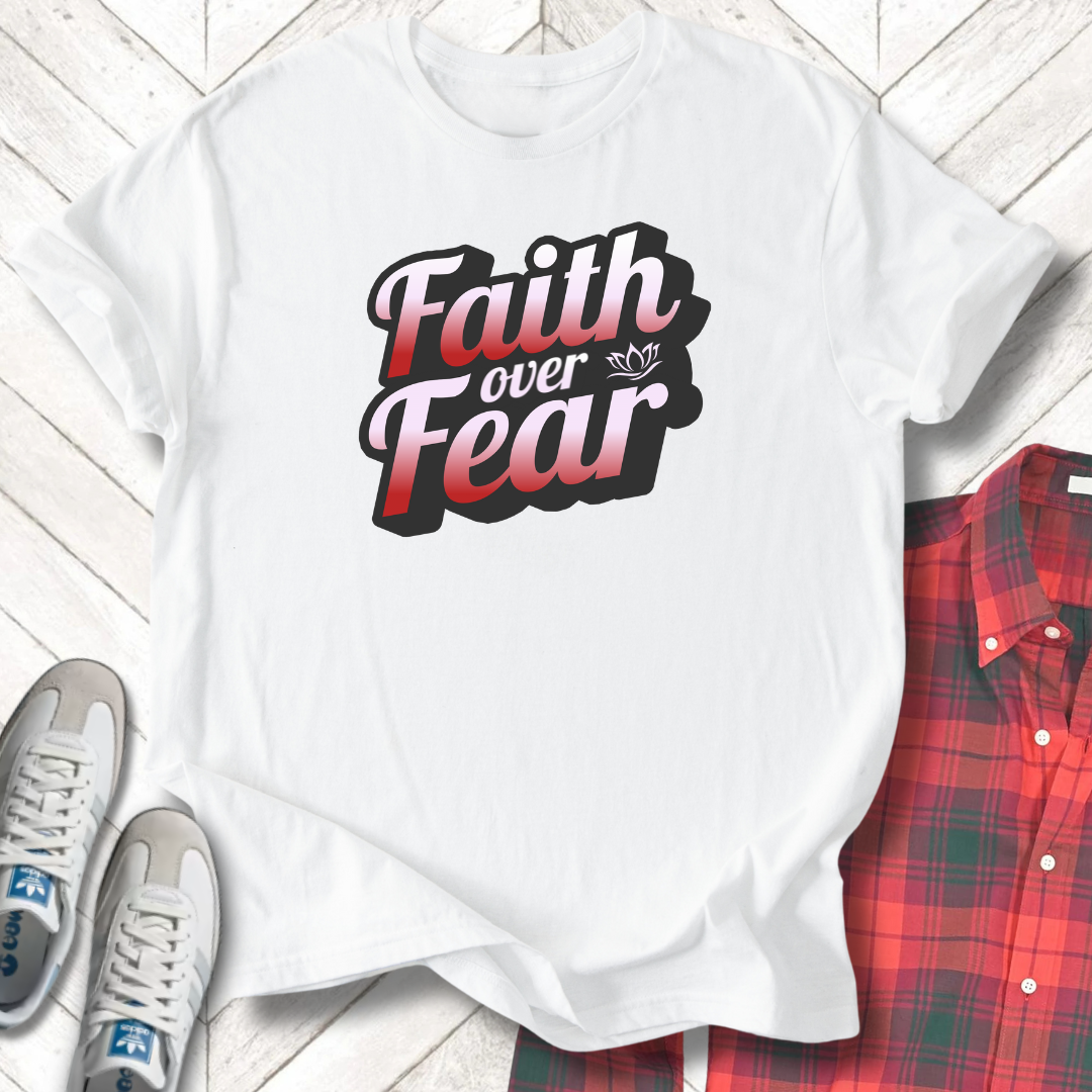 Faith Over Fear - Unisex - On Dark and Light Colored Tee👕